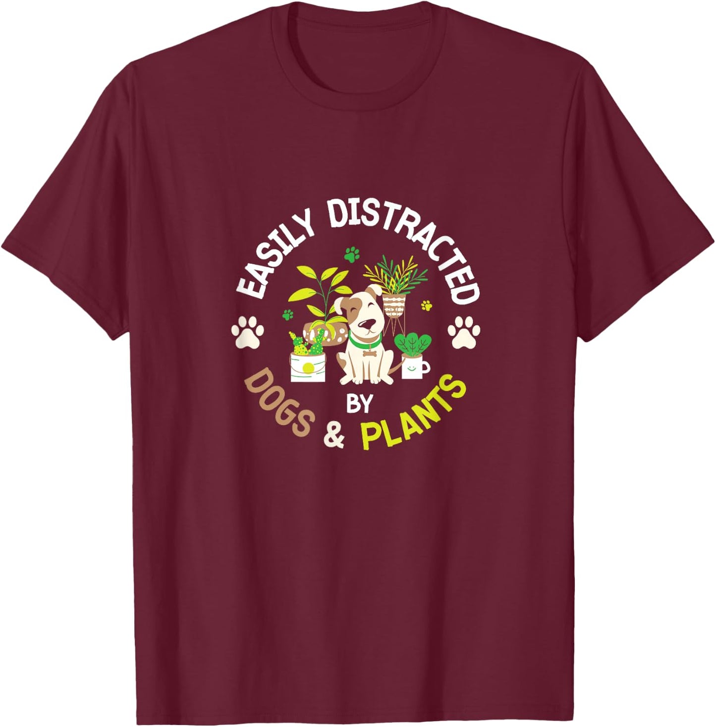 Easily Distracted By Dogs And Plants Gardening Dog Animals Men Women Girls Kids T-Shirt - T-Shirt | Maroon