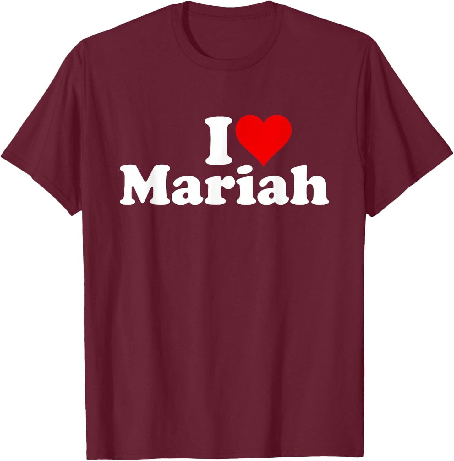 I Love Heart Mariah T-Shirt - T-Shirt | Maroon