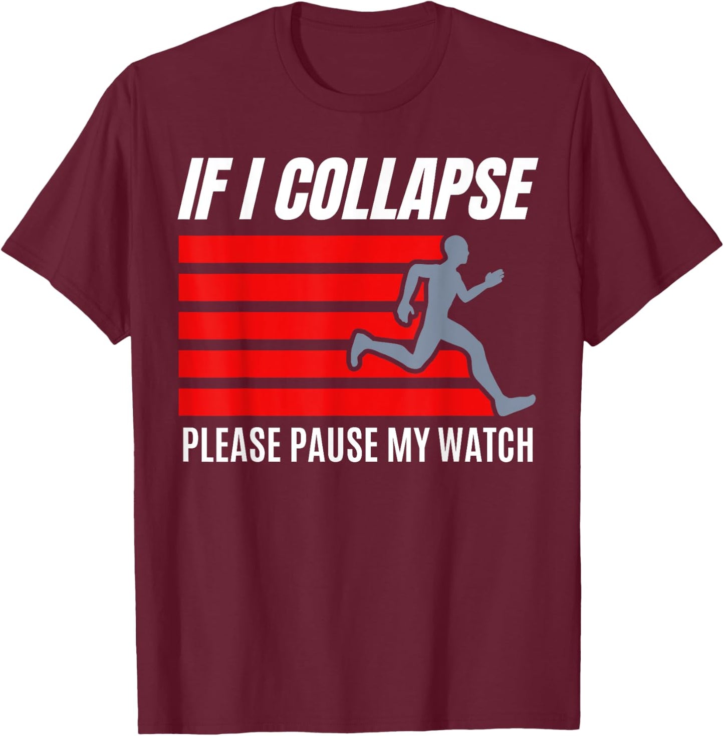 If I Collapse Pause My Watch Ultra Marathon Funny Running T-Shirt - T-Shirt | Maroon