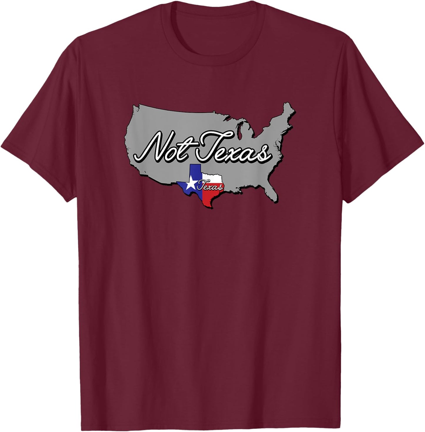 Texas and Not Texas Funny USA State T-Shirt - T-Shirt | Maroon