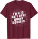 I'm A 10, But I Have Tummy Troubles T-Shirt - T-Shirt | Maroon
