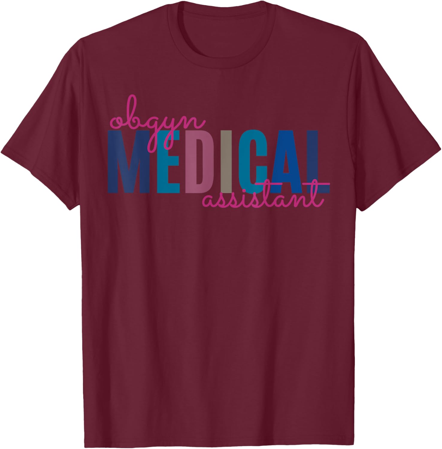 Obgyn Medical Assistant Obstetrics Nurse Funny Gynecology T-Shirt - T-Shirt | Maroon