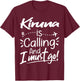 Kiruna Is Calling and I Must Go Funny Sweden Travel Lover T-Shirt - T-Shirt | Maroon