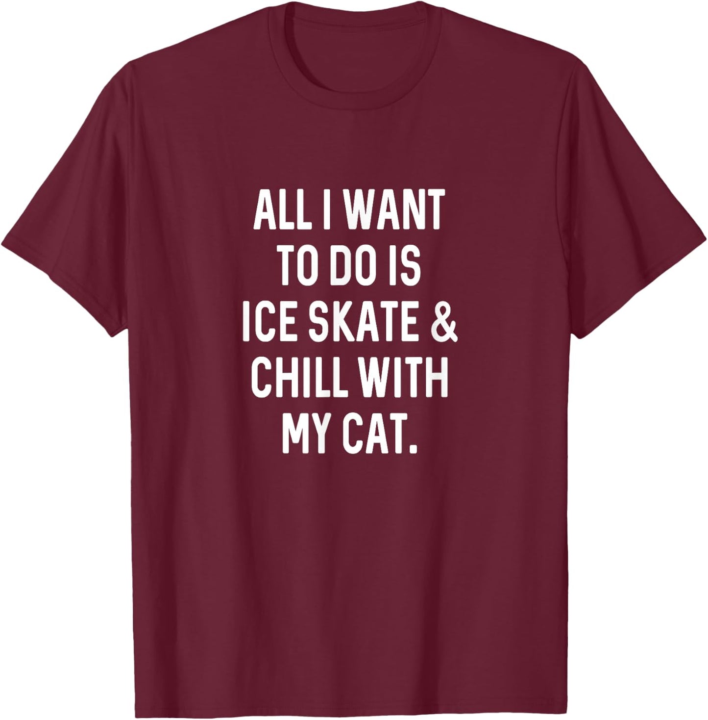 Figure Skating Gifts Girls Women Chill with Cat Ice Skater T-Shirt - T-Shirt | Maroon