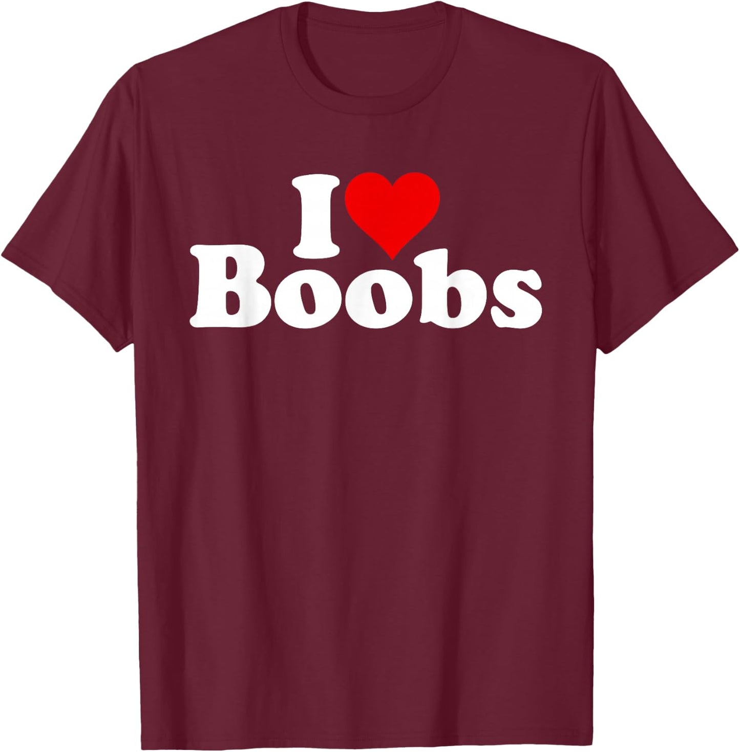 I Love Heart Boobs Boobies T-Shirt - T-Shirt | Maroon