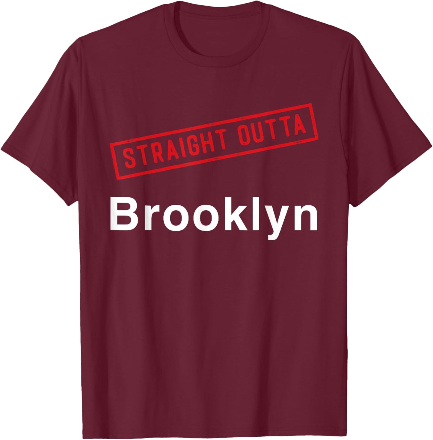 Straight Outta Brooklyn NY New York Hometown Neighborhood T-Shirt - T-Shirt | Maroon