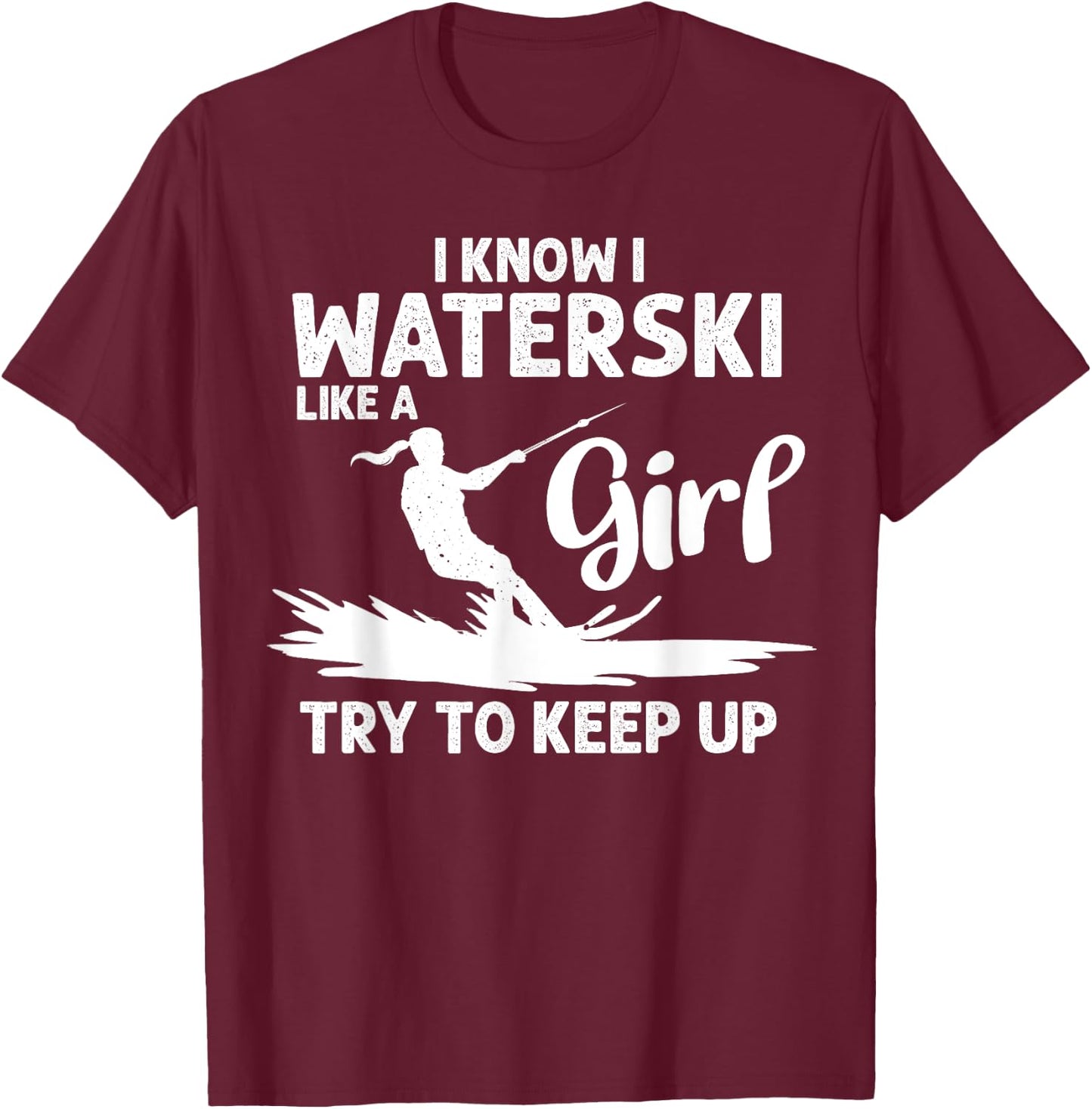 Funny Water Ski Designs Girls Water Skier Athletes T-Shirt - T-Shirt | Maroon