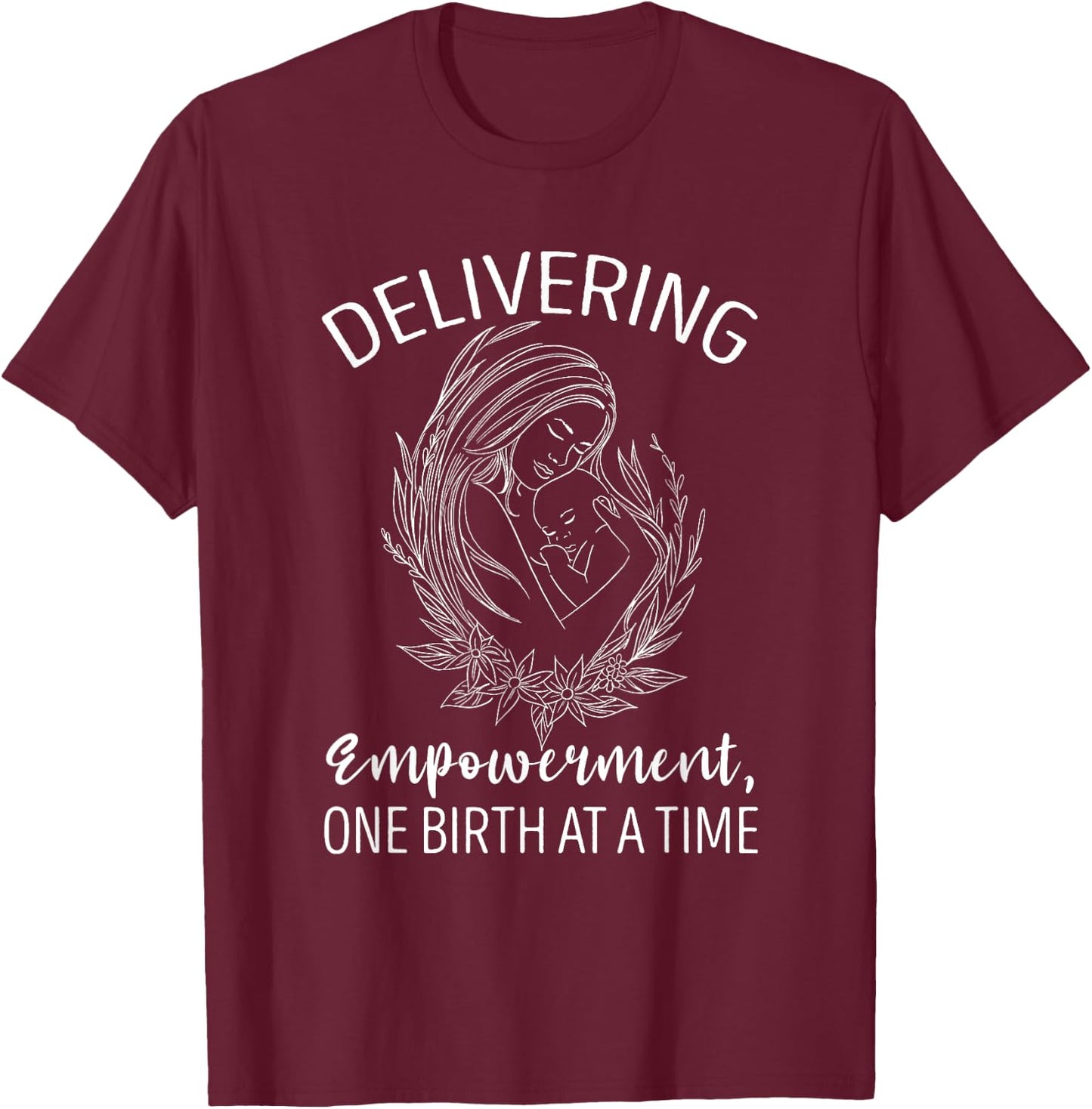 Doula Delivering Empowerment Support Birth Coach Pregnancy T-Shirt - T-Shirt | Maroon