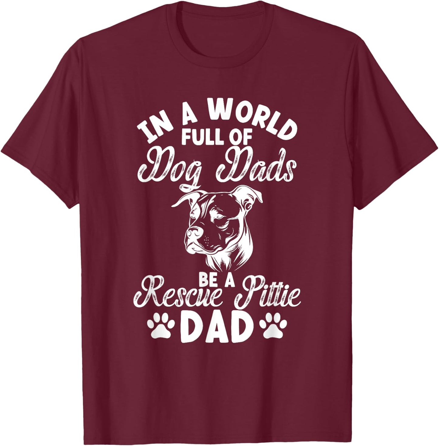 Be A Rescue Pittie Dad Pitbull Rescue Pitbull Adoption T-Shirt - T-Shirt | Maroon