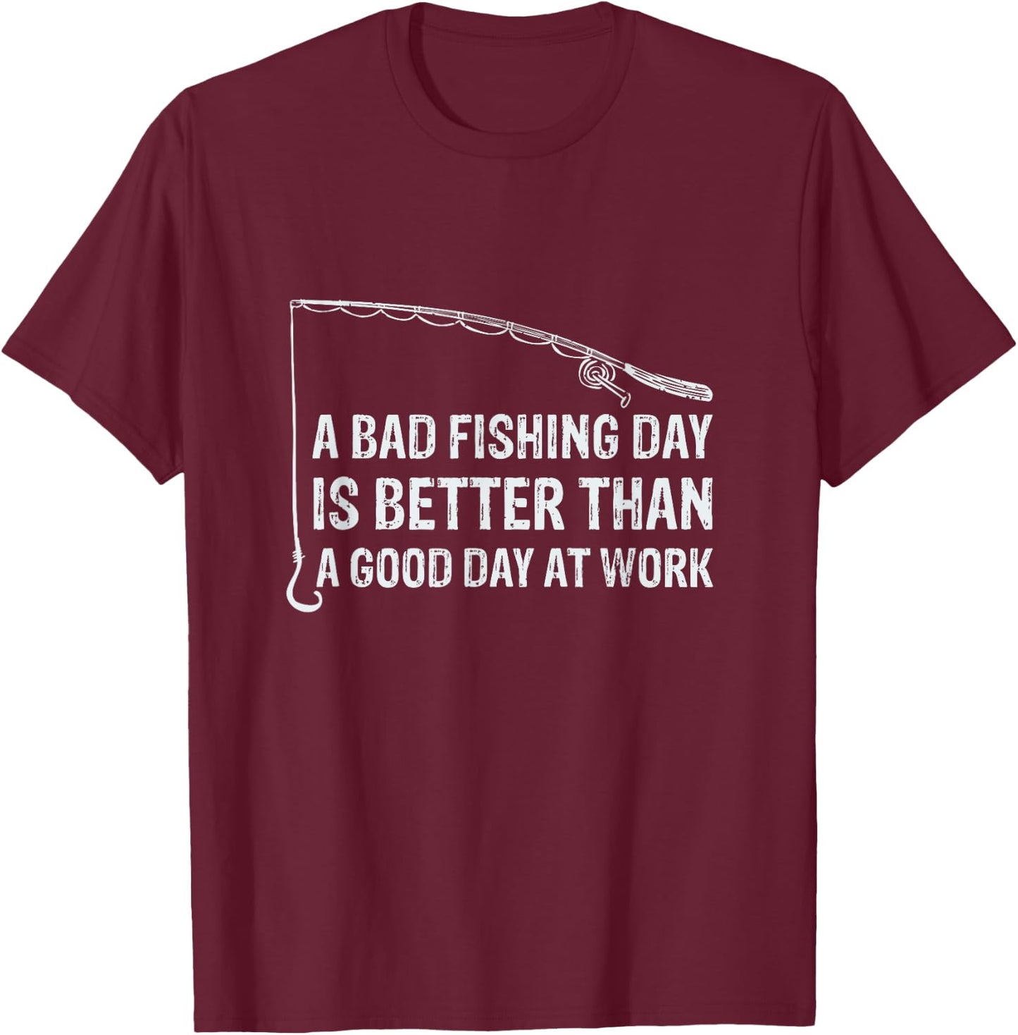 A bad fishing day is better than a good day at work T-Shirt - T-Shirt | Maroon