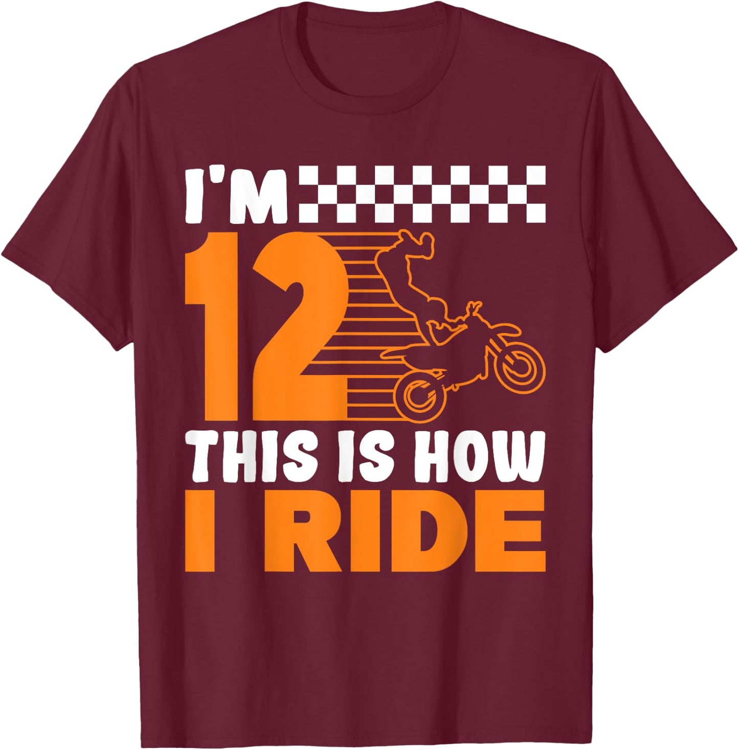 I'm 12 This is how I Ride Dirt Bike 12th Birthday T-Shirt - T-Shirt | Maroon
