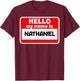 Nathaniel Hello Hi My Name Is Name On Custom T-Shirt - T-Shirt | Maroon