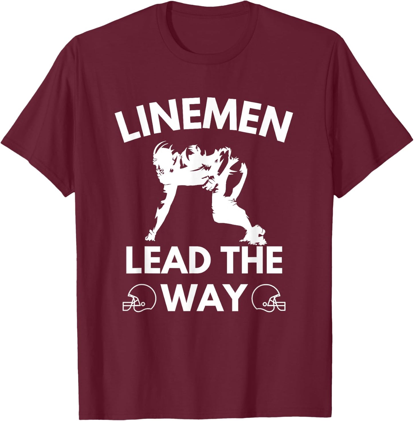 Football Linemen Lead The Way for Lineman on the Field T-Shirt - T-Shirt | Maroon