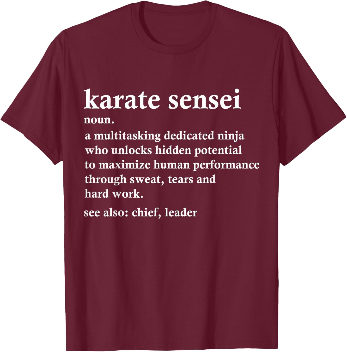 Karate Sensei Definition Funny Martial Arts Instructor T-Shirt - T-Shirt | Maroon