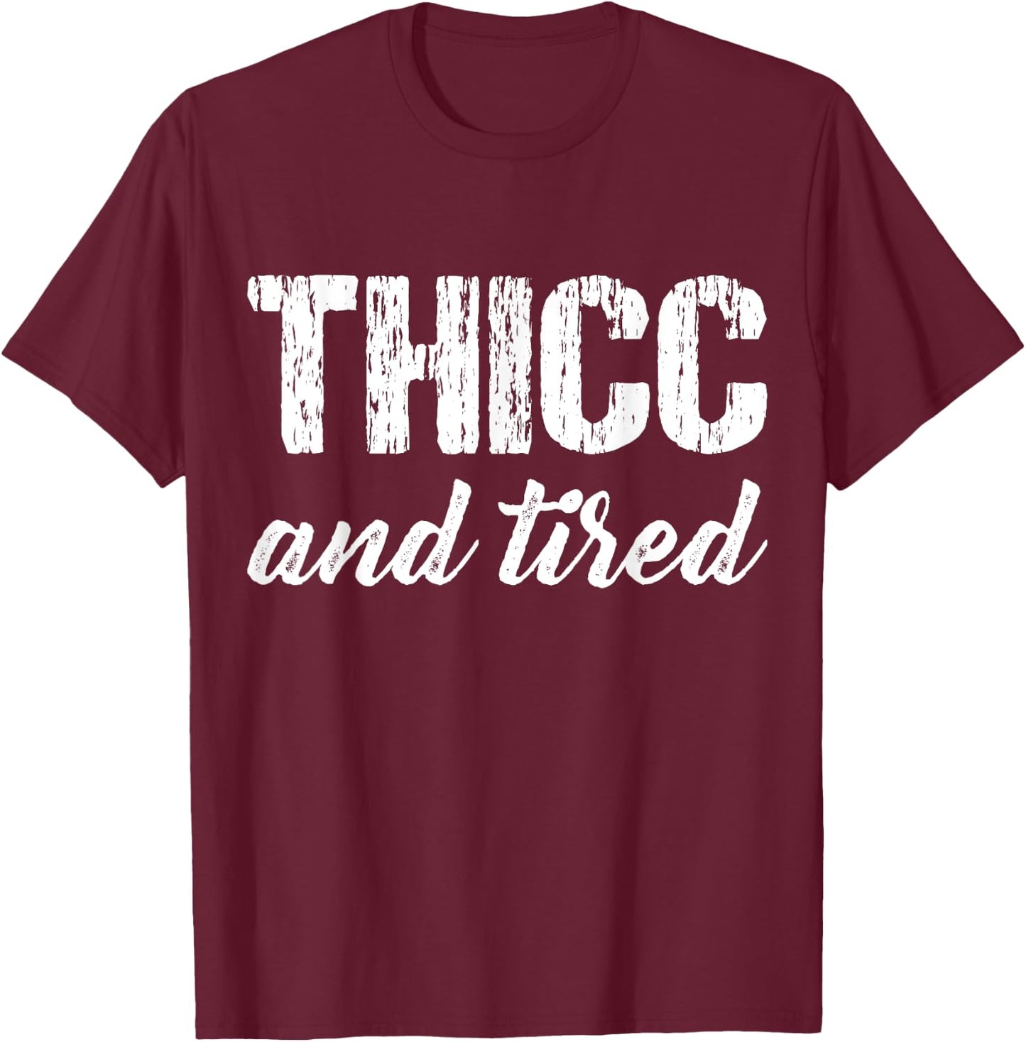 Thicc And Tired Funny Women Saying Vintage Apparel T-Shirt - T-Shirt | Maroon