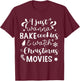 I Just Wanna Bake Cookies And Watch Christmas Movies T-Shirt - T-Shirt | Maroon
