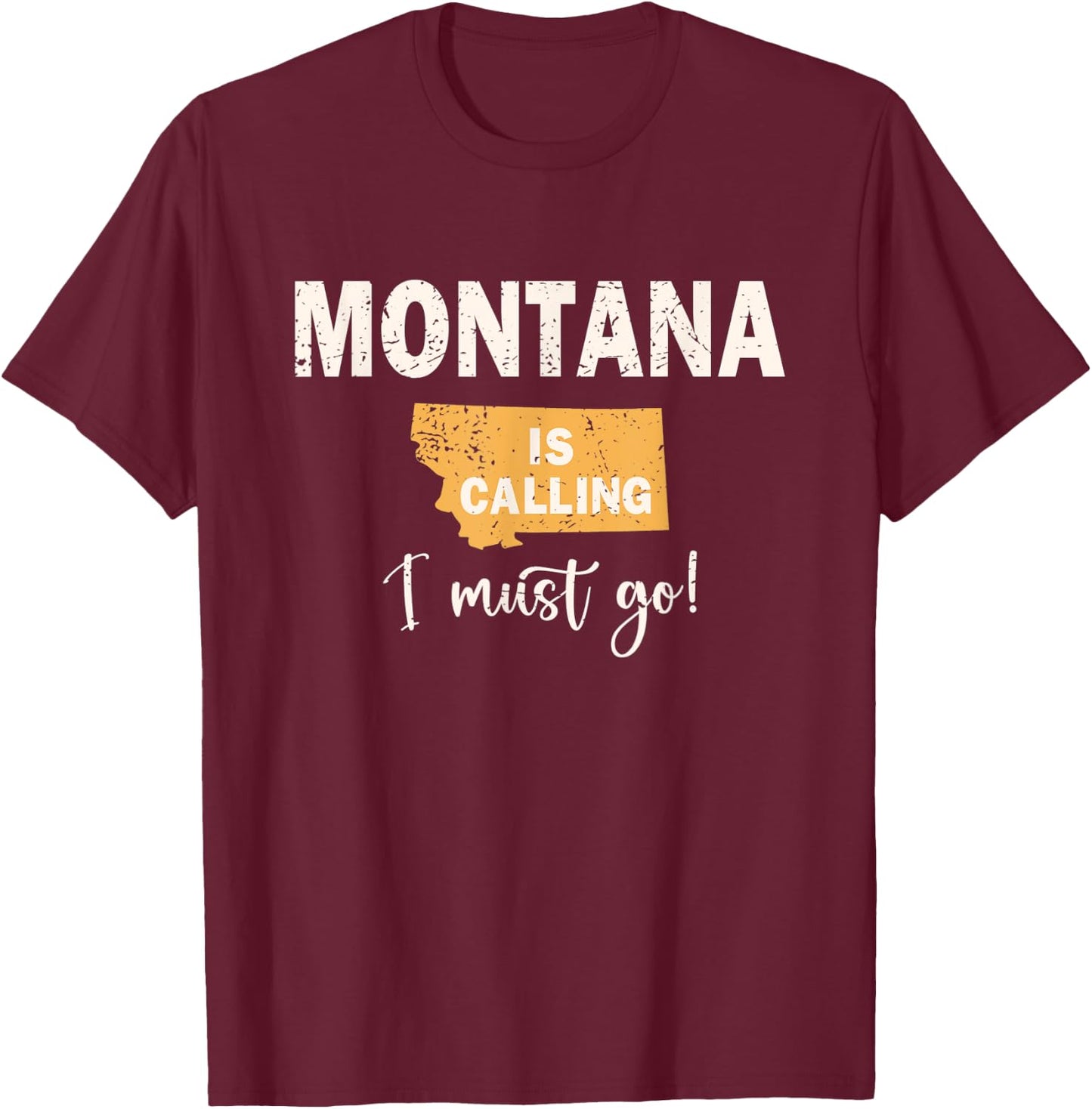 Vintage Montana Is Calling - I Must Go T-Shirt - T-Shirt | Maroon