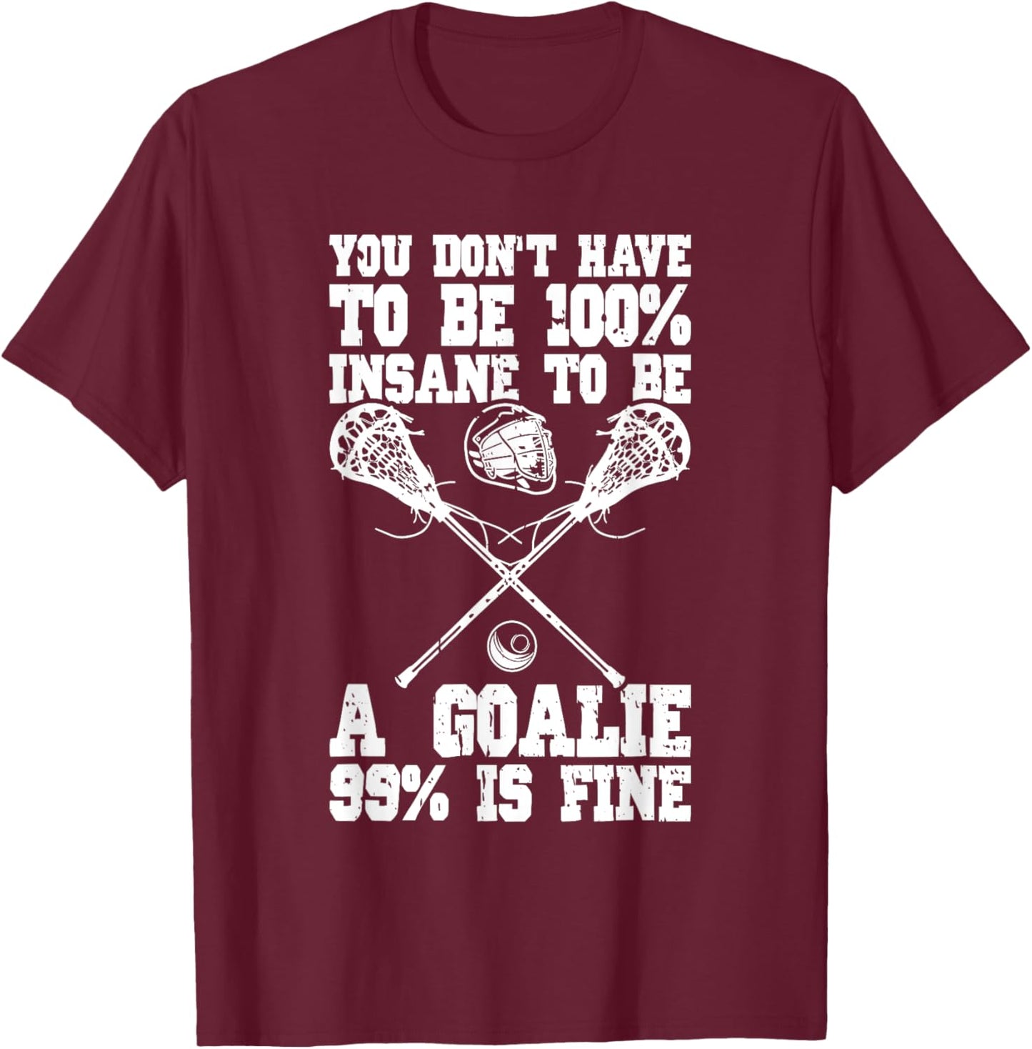 Lacrosse Goalie Lax Goalkeeper Funny Lacrosse Player T-Shirt - T-Shirt | Maroon