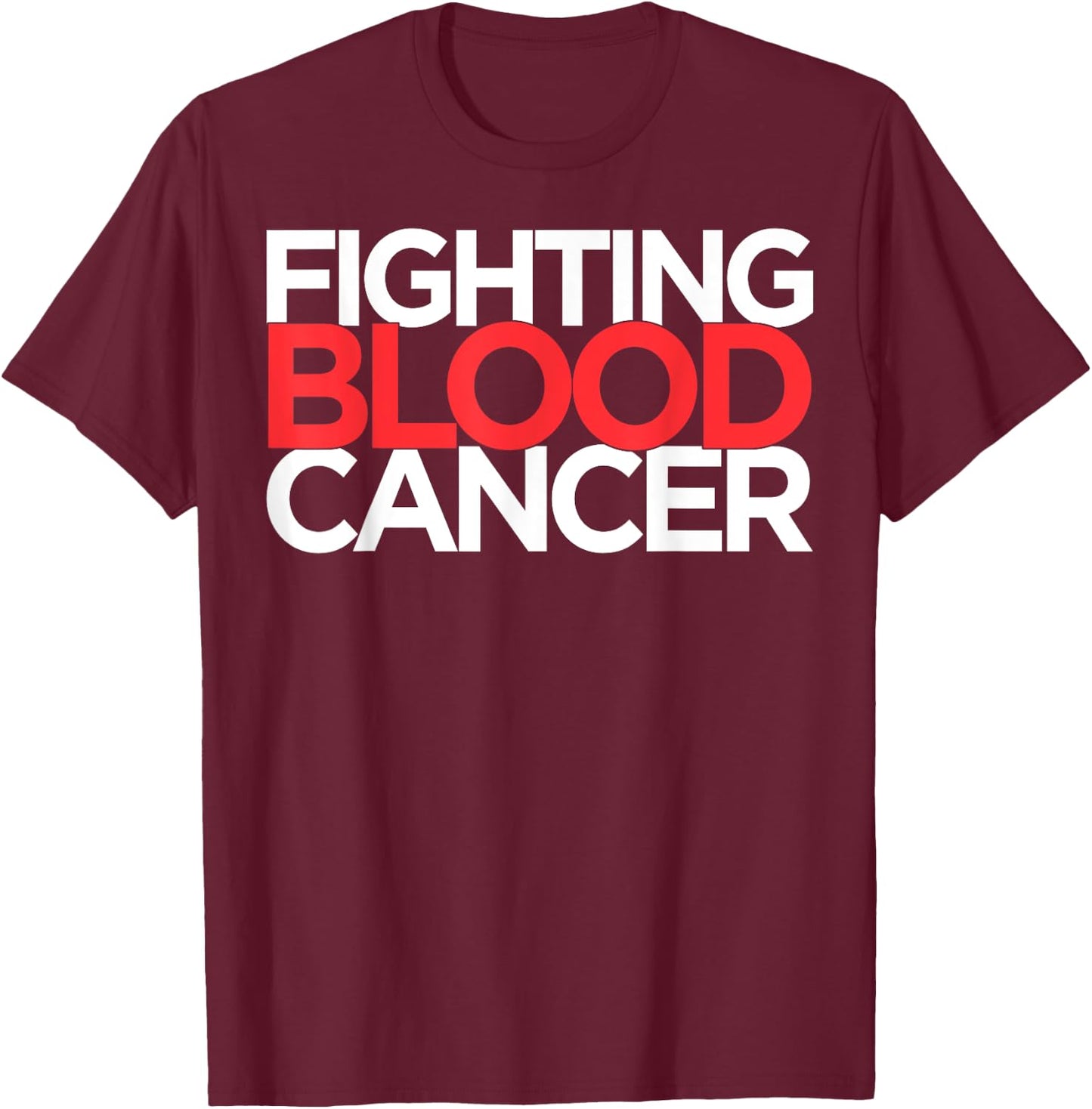 Fighting Blood Cancer T-Shirt - T-Shirt | Maroon