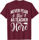Never Fear the Ag Teacher is Here Agriculture Teacher T-Shirt - T-Shirt | Maroon