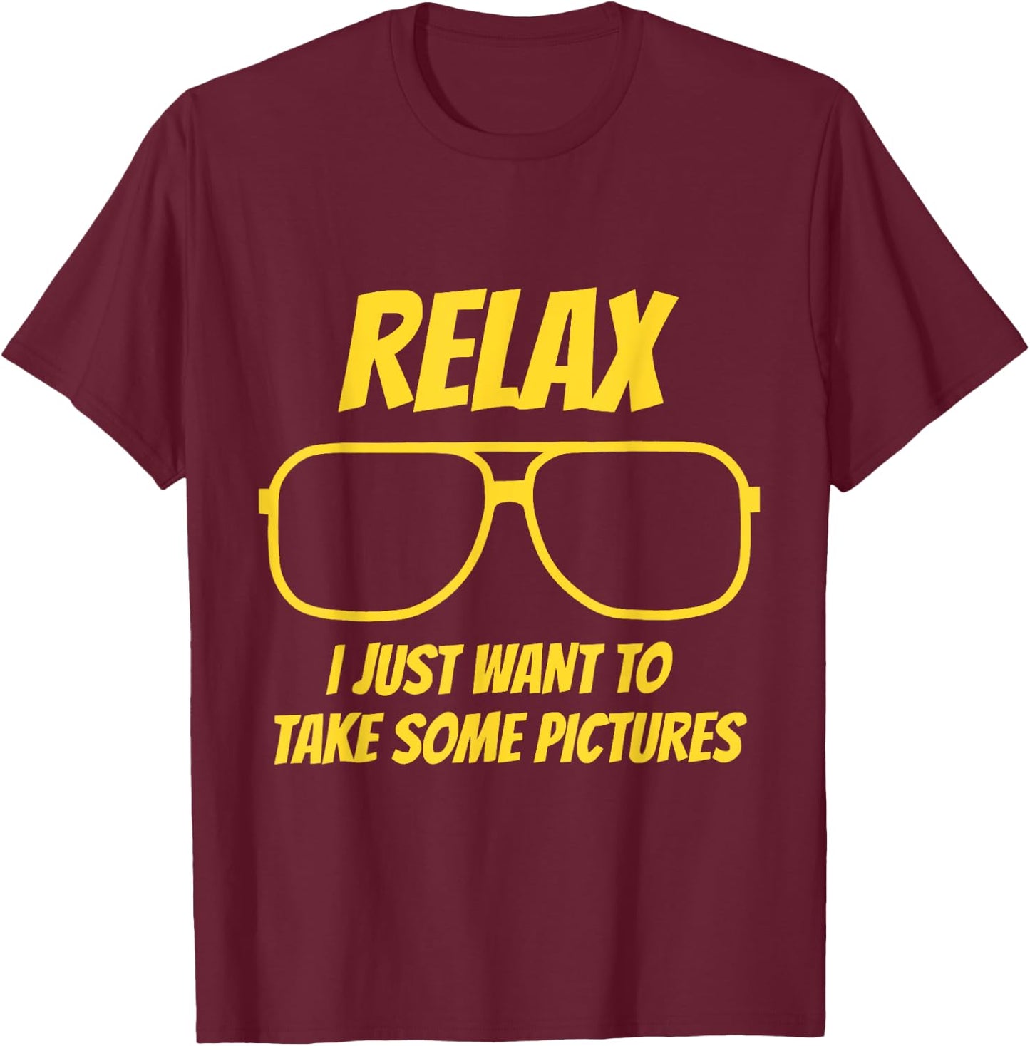 Relax I just want to take some pictures vintage T-Shirt - T-Shirt | Maroon