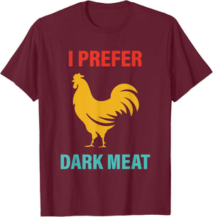 I Prefer Dark Meat Chicken Vintage T-Shirt - T-Shirt | Maroon