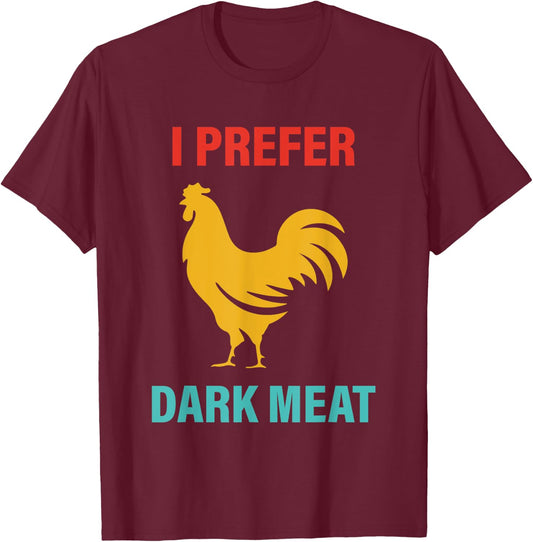 I Prefer Dark Meat Chicken Vintage T-Shirt - T-Shirt | Maroon
