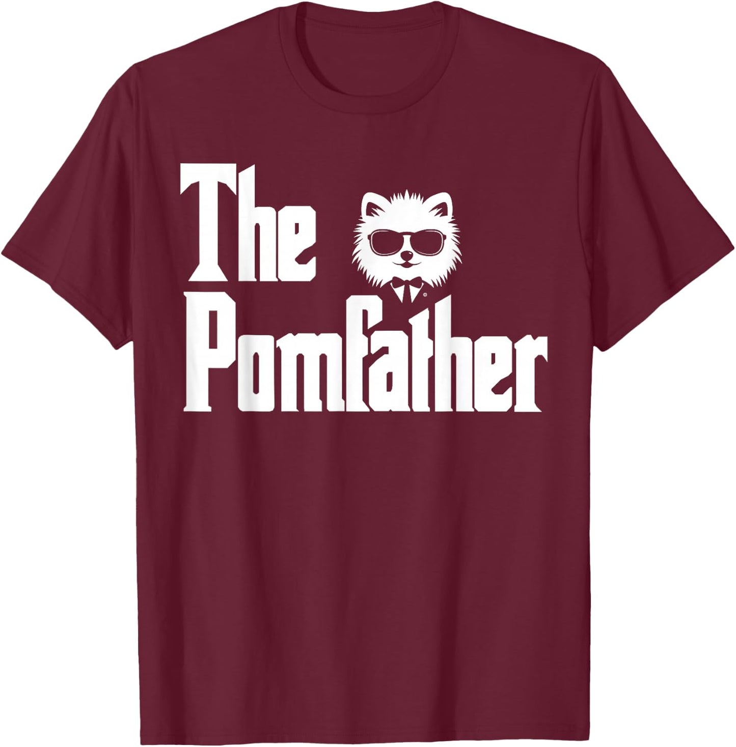 The PomFather Funny Pomeranian Dog Dad Shirt Men Gifts T-Shirt - T-Shirt | Maroon