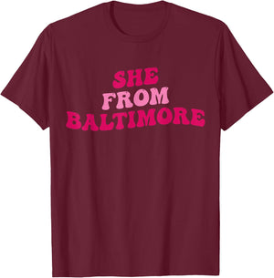 She From Baltimore Funny Girls Women Groovy Apparel T-Shirt - T-Shirt | Maroon