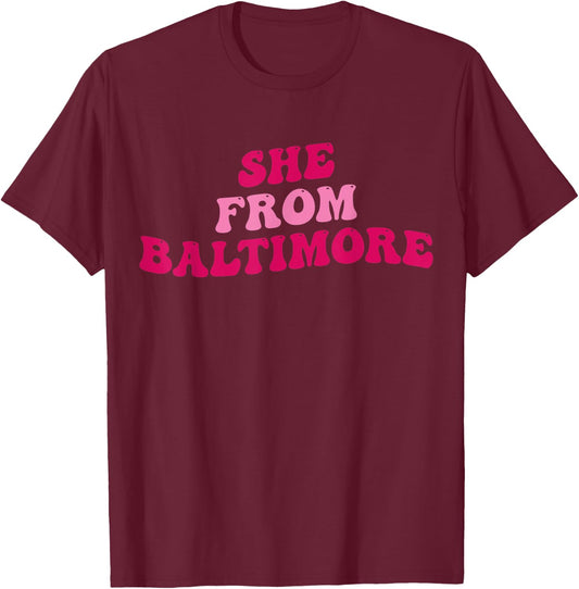 She From Baltimore Funny Girls Women Groovy Apparel T-Shirt - T-Shirt | Maroon