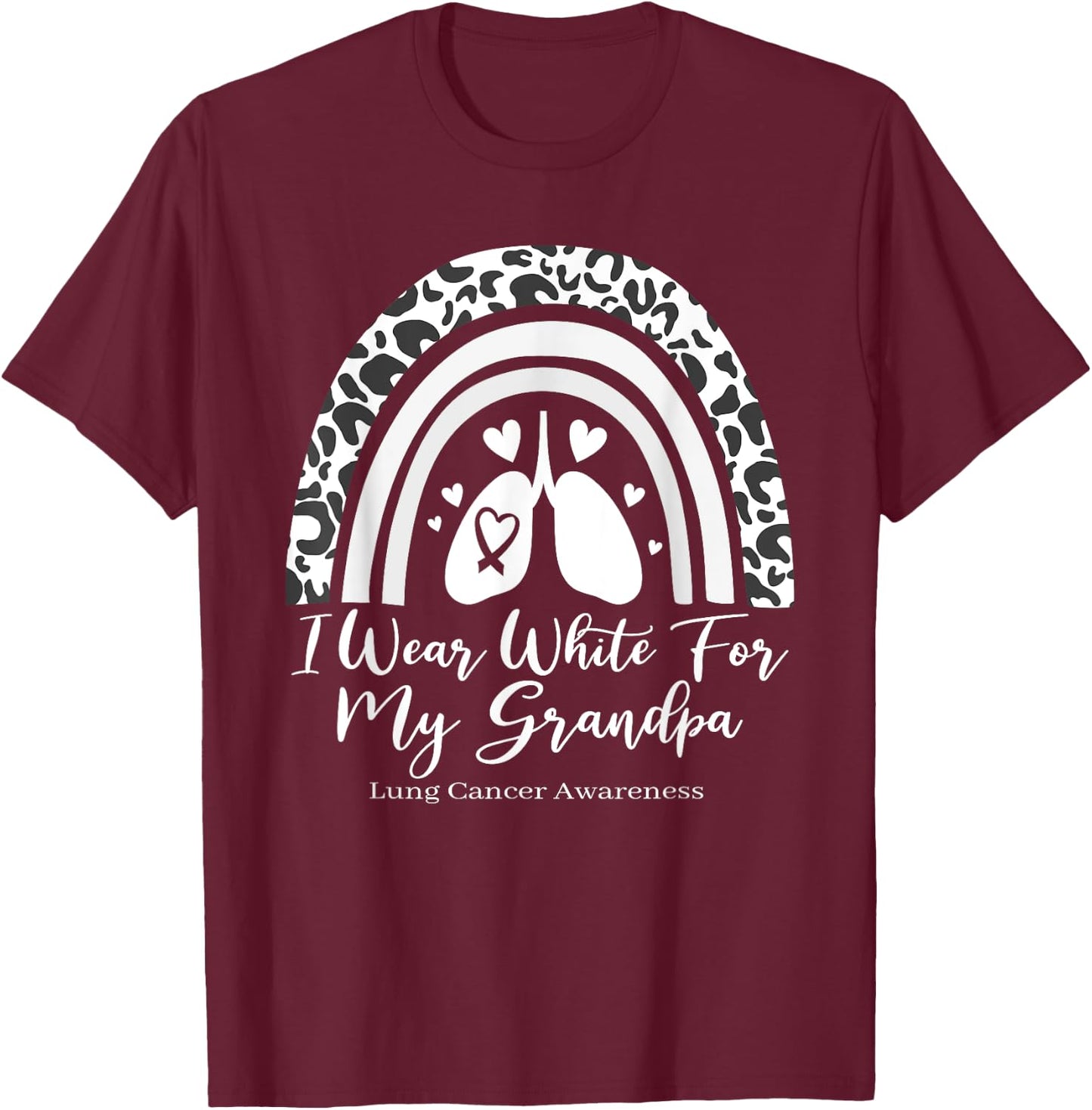 I Wear White For My Grandpa Lung Cancer Awareness Month T-Shirt - T-Shirt | Maroon