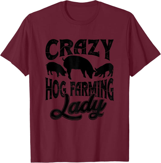 Crazy Hog Farming Lady Farm Animals Hog Farmer T-Shirt - T-Shirt | Maroon