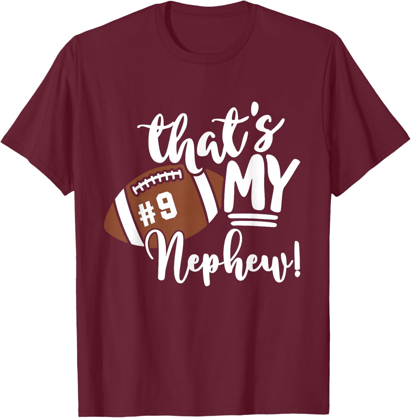 That's My Nephew Football 9 Jersey Number Vintage Mom Dad T-Shirt - T-Shirt | Maroon