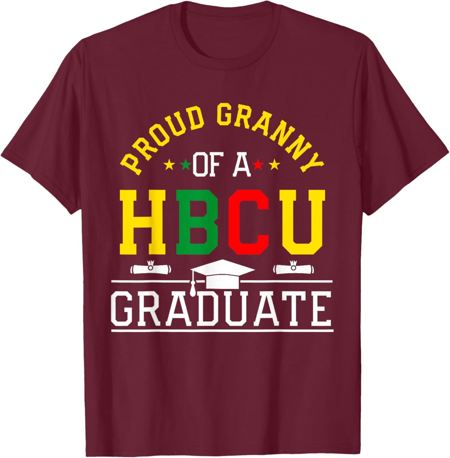Proud HBCU Granny of a HBCU Graduate Family T-Shirt - T-Shirt | Maroon