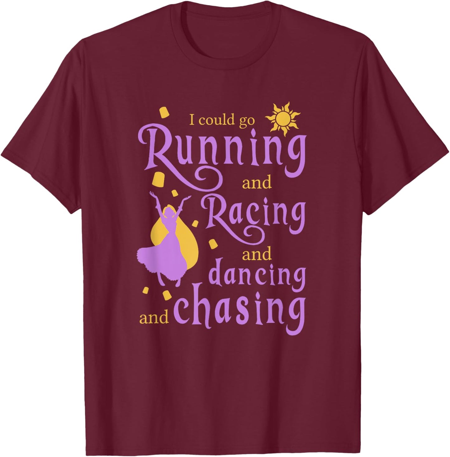 I Could Go Running and Racing and Dancing and Chasing T-Shirt - T-Shirt | Maroon