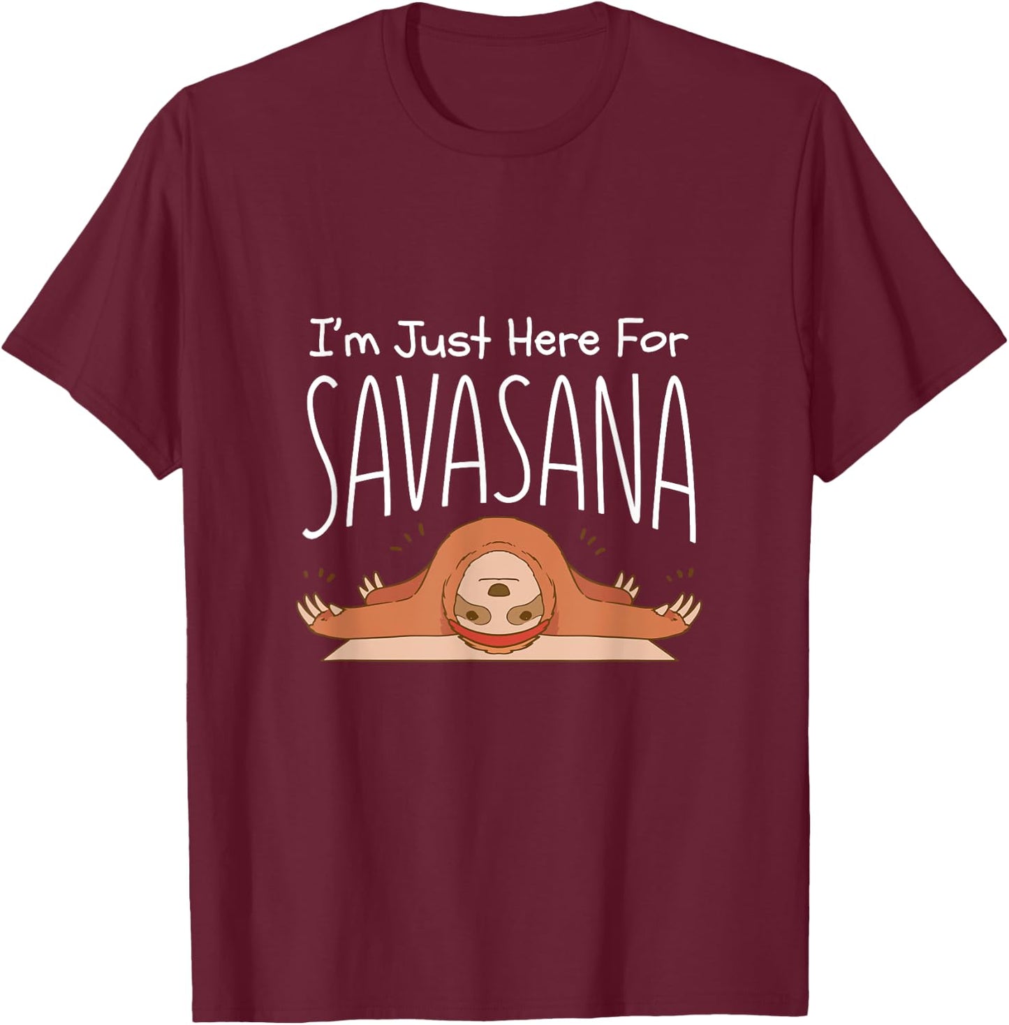 Funny Yoga Savasana Sloth Pose Namaste Quote T-Shirt - T-Shirt | Maroon