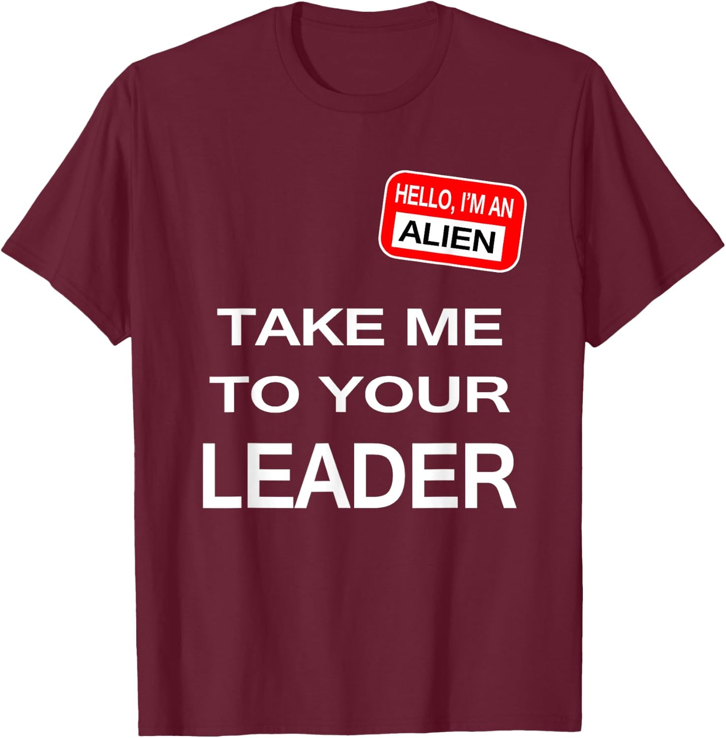 Take me to your leader T-Shirt - T-Shirt | Maroon