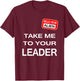 Take me to your leader T-Shirt - T-Shirt | Maroon