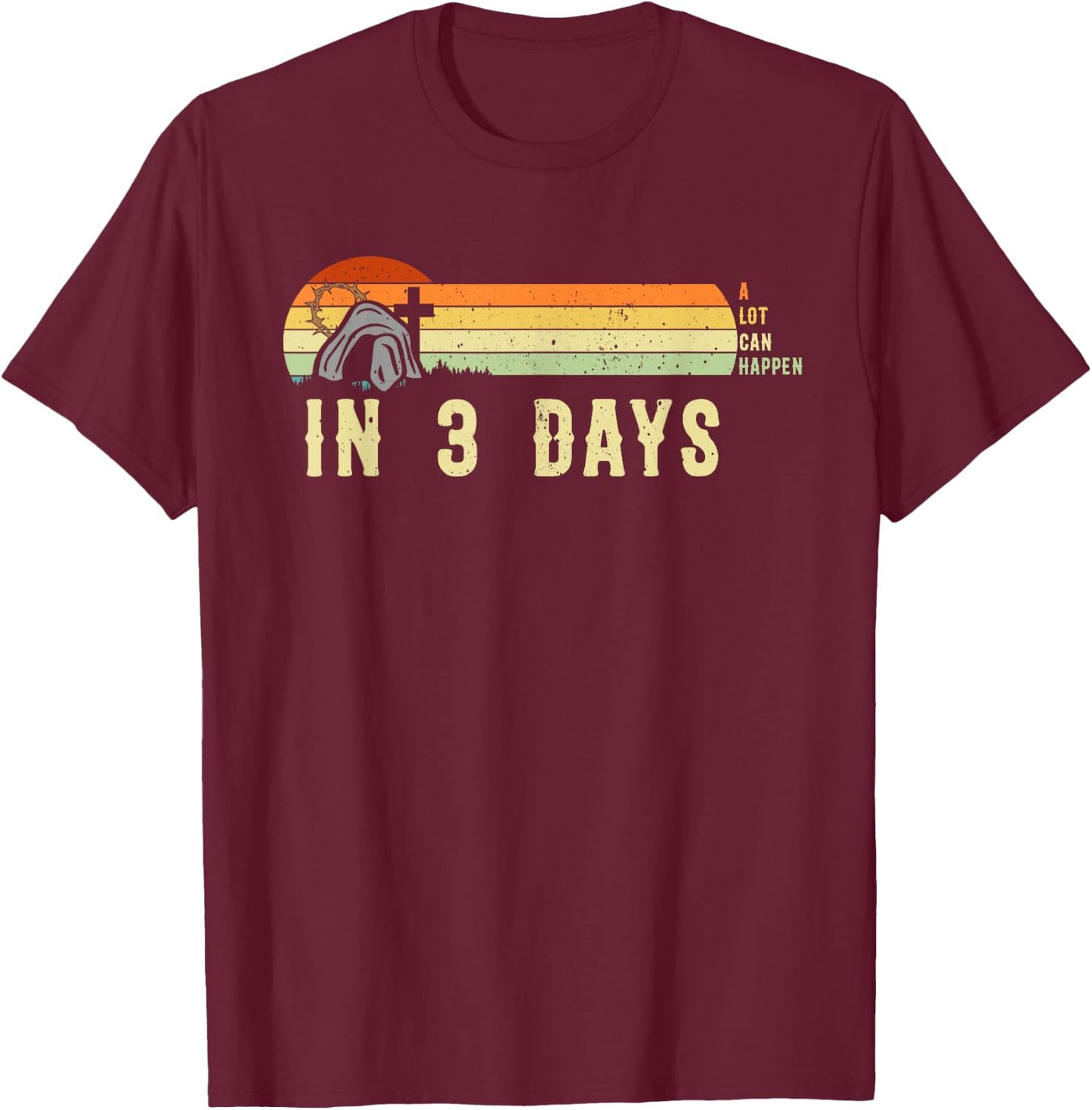 Vintage Christian A Lot Can Happen In 3 Days Inspirational T-Shirt - T-Shirt | Maroon