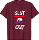 Slut Me Out Hip Hop T-Shirt - T-Shirt | Maroon