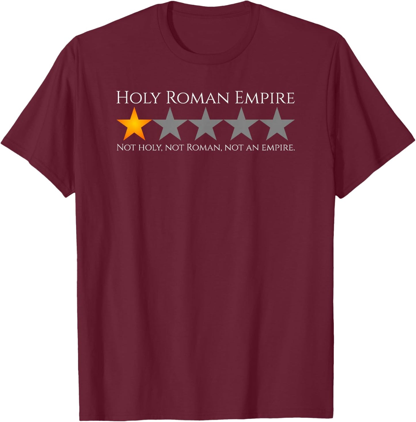 History Meme - Holy Roman Empire - Medieval History T-Shirt - T-Shirt | Maroon