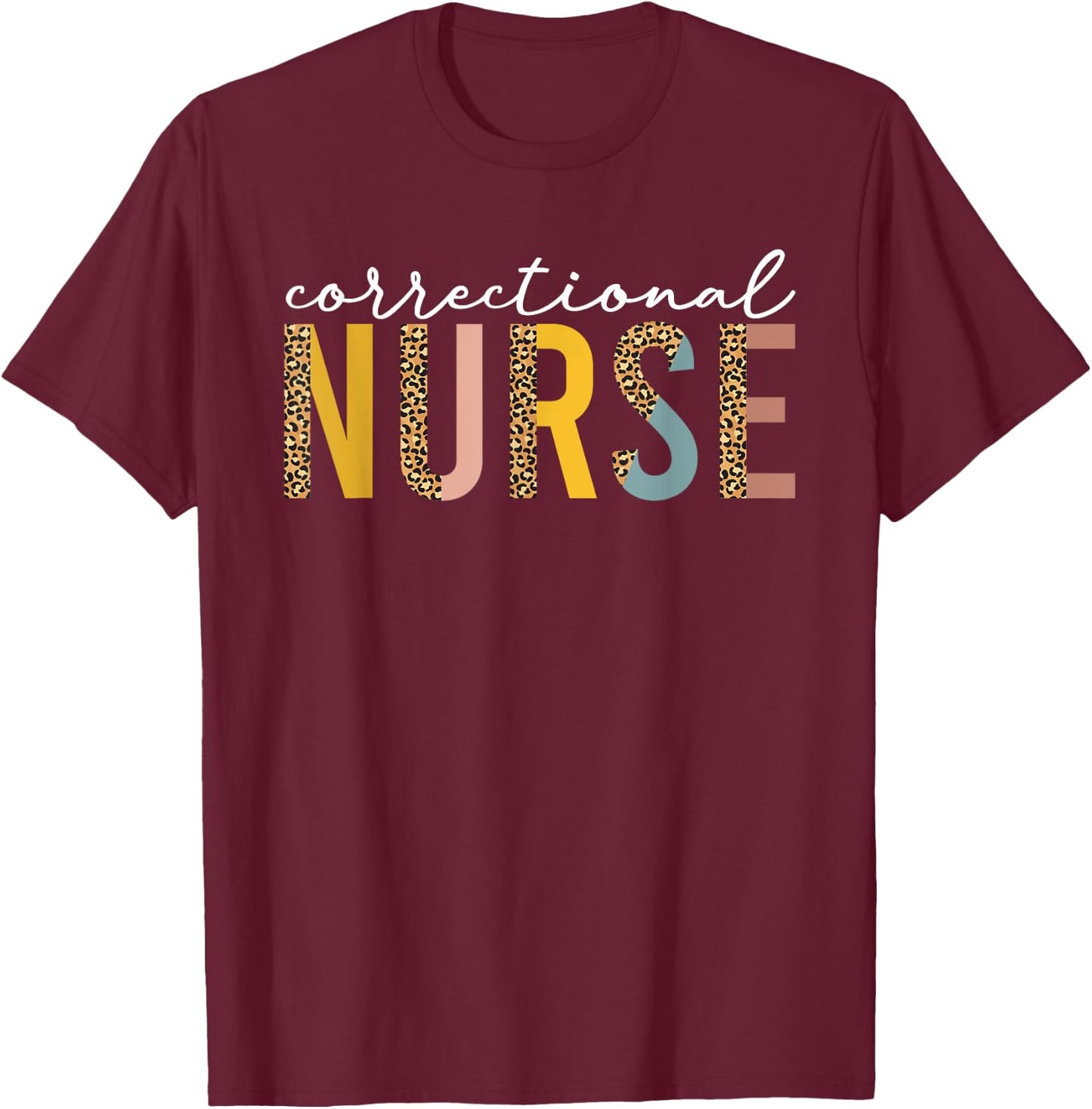 Correctional Nurse Funny Forensic Nursing Department leopard T-Shirt - T-Shirt | Maroon