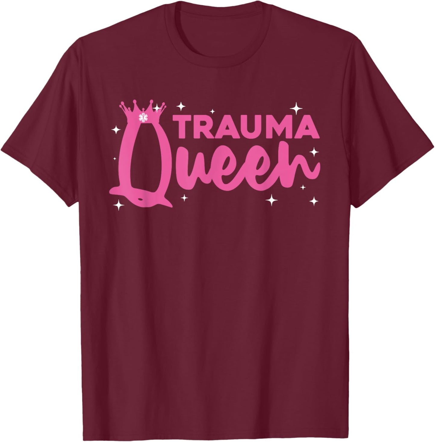 Funny Trauma Queen Art For Paramedic Women EMT Lover Girls T-Shirt - T-Shirt | Maroon