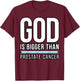 God is bigger than Prostate Cancer T-Shirt - T-Shirt | Maroon