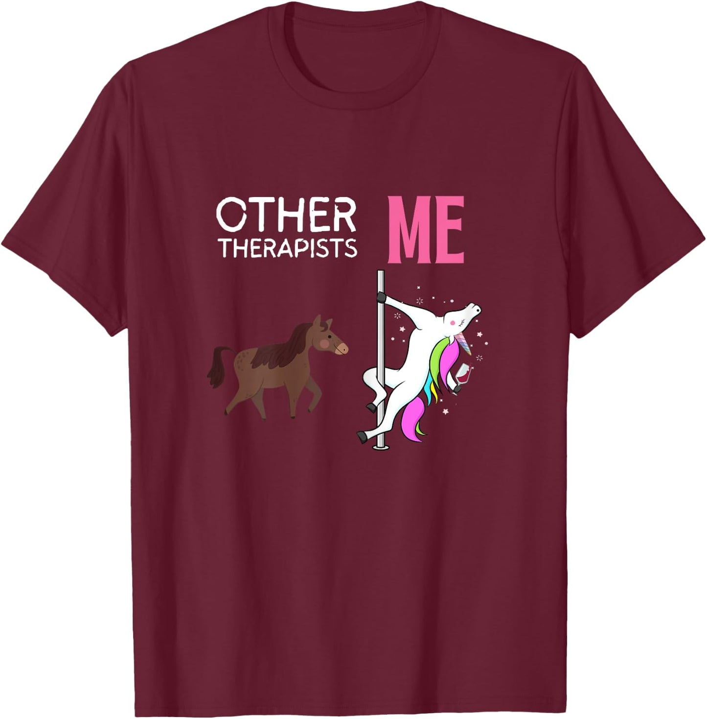Other Therapists Me Unicorn Wine Lover Design T-Shirt - T-Shirt | Maroon