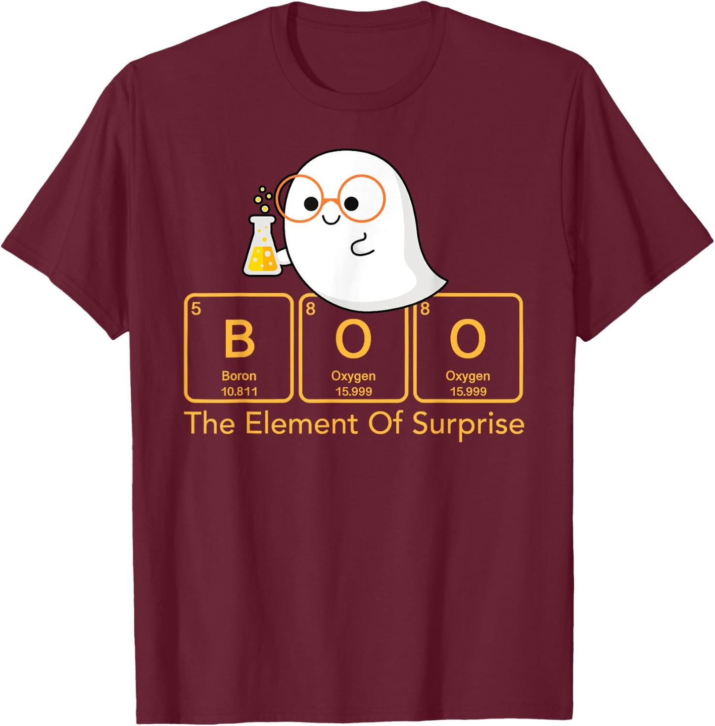 Chemistry Boo The Element Of Surprise Cute Chemist Halloween T-Shirt - T-Shirt | Maroon