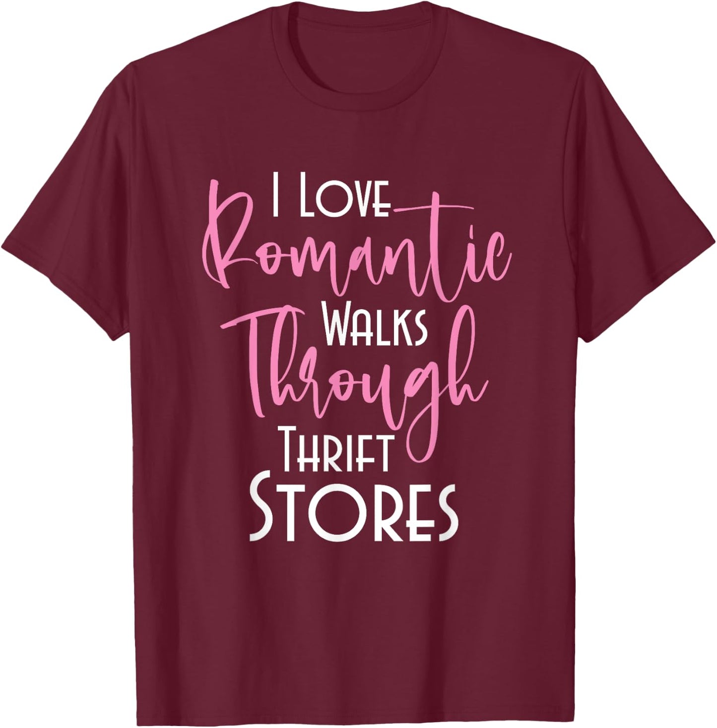 Romantic Walks Through Thrift Stores - Thrifters Thrifting T-Shirt - T-Shirt | Maroon