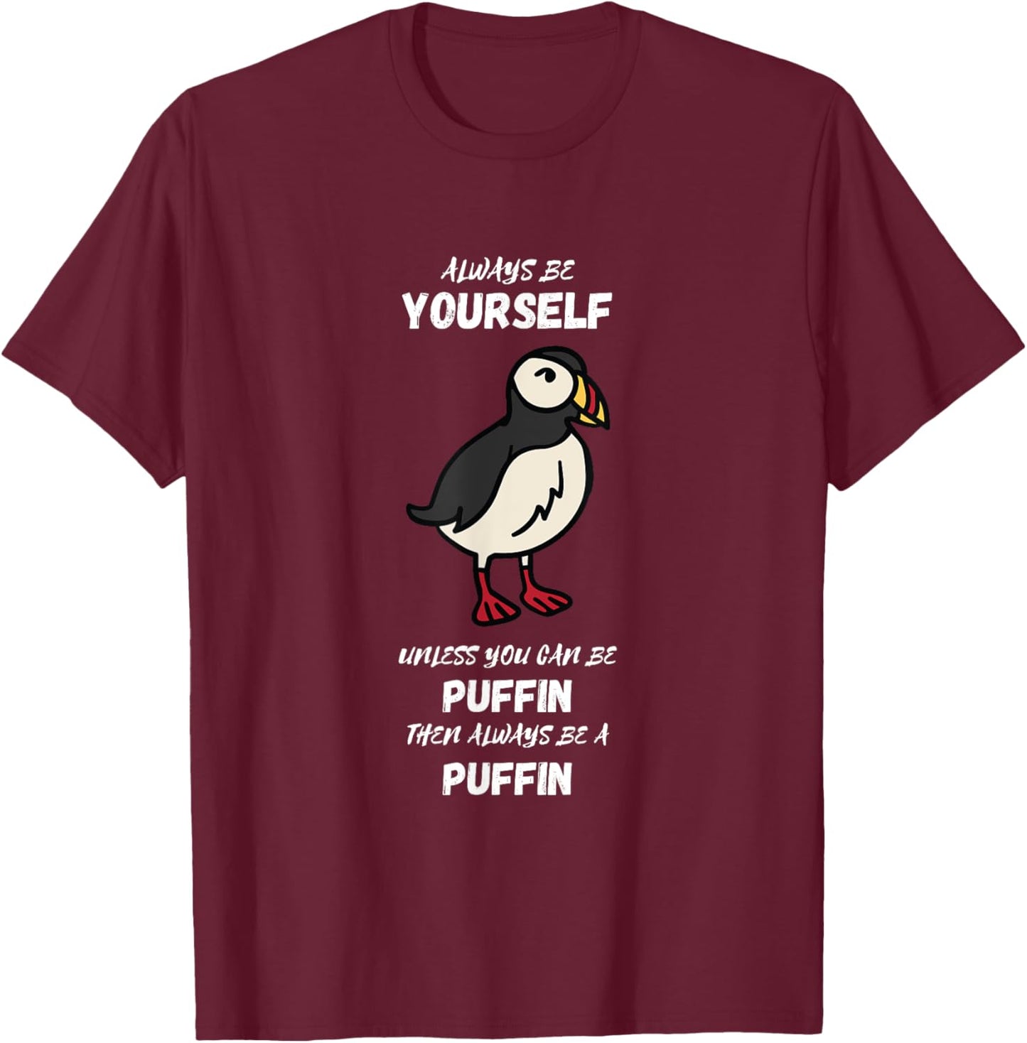 Always Be Yourself Puffin Bird Lover Seabird Lover Puffin T-Shirt - T-Shirt | Maroon