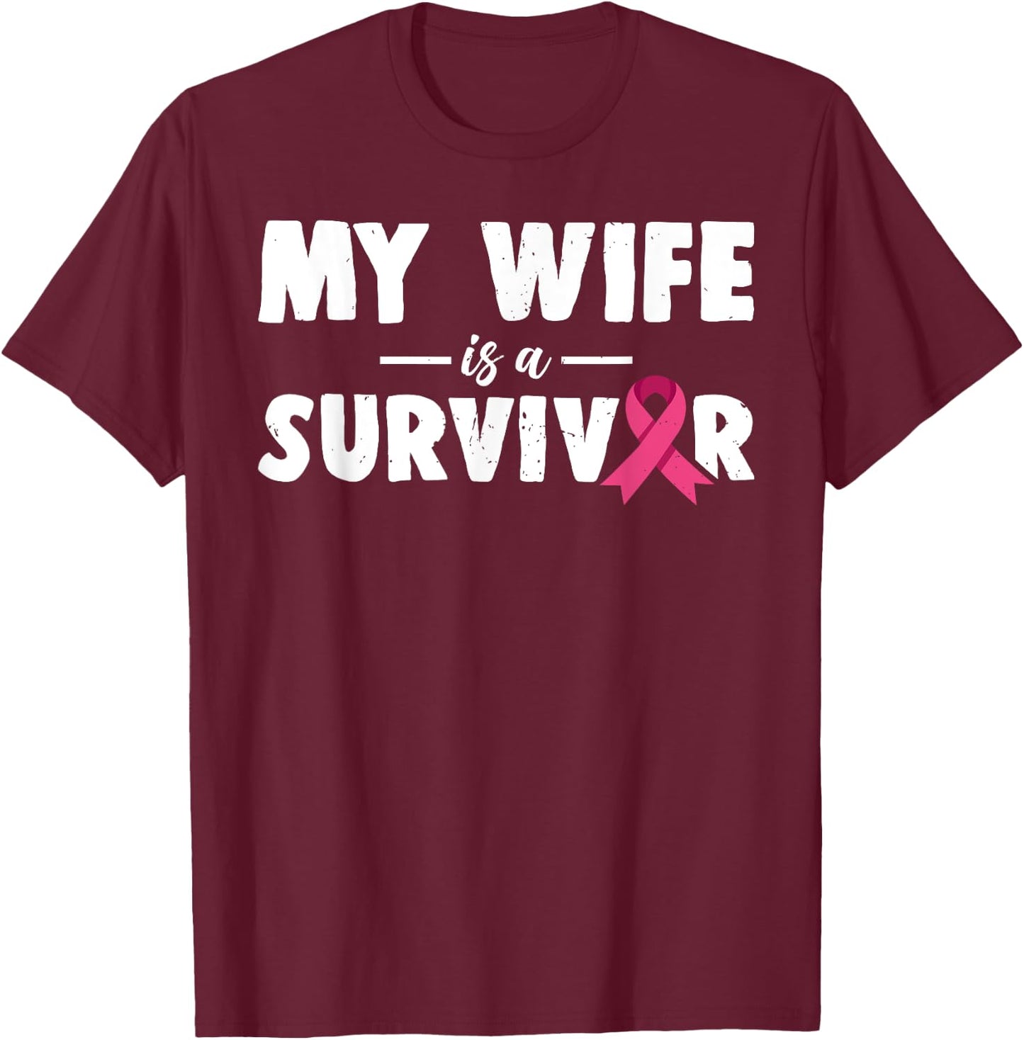 My Wife Is A Survivor Breast Cancer Awareness Family Support T-Shirt - T-Shirt | Maroon