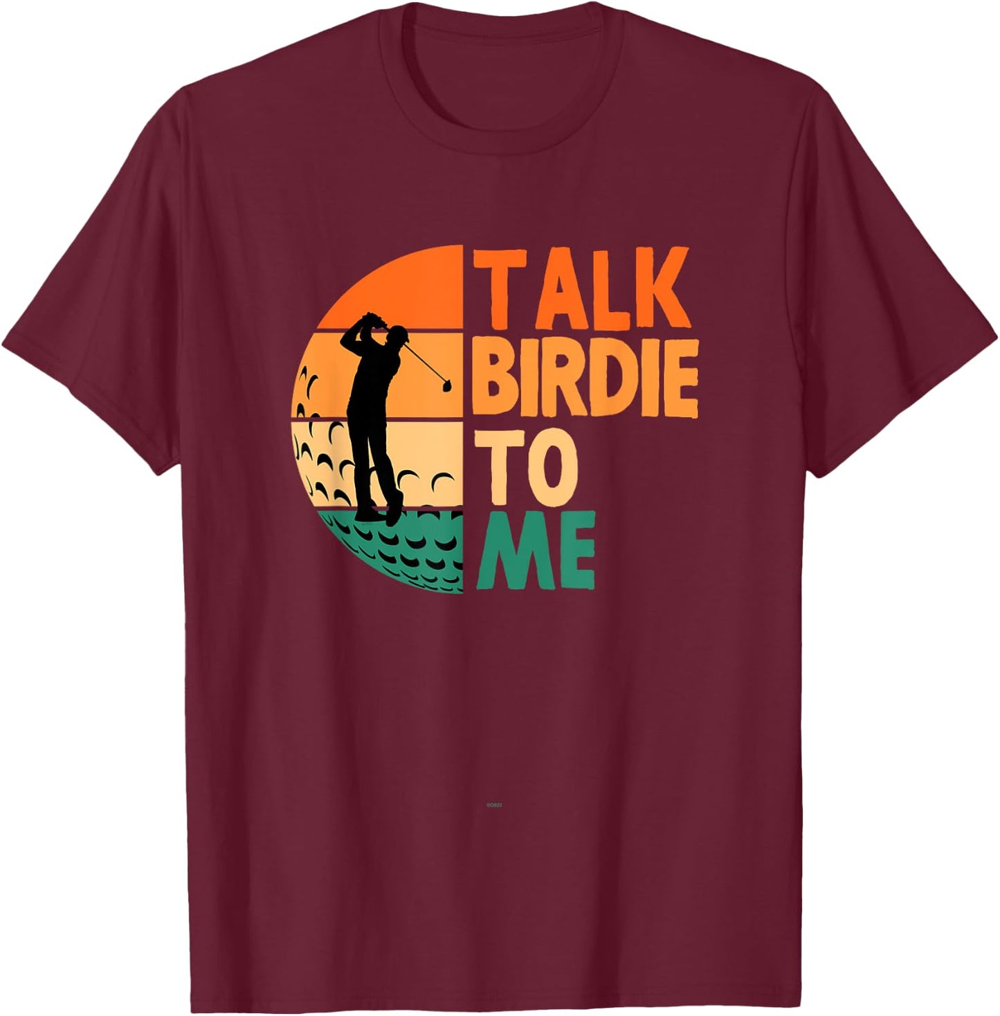 Talk Birdie To Me Golf Golfing Golfer Funny Player T-Shirt - T-Shirt | Maroon